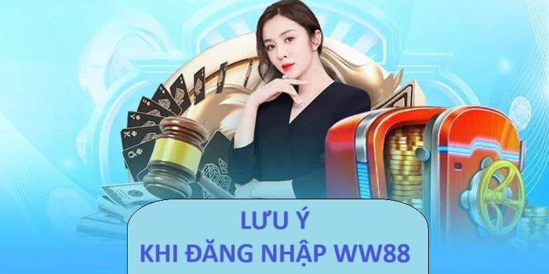 Lưu ý khi đăng nhập ww88