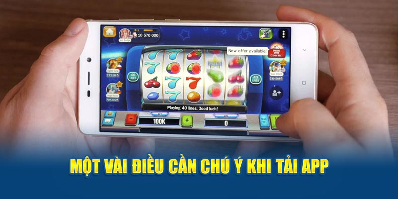 Một vài điều cần chú ý khi tải app