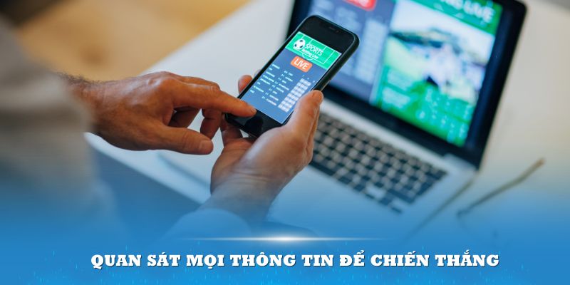 Cược thủ nên biết các quan sát mọi thông tin để chiến thắng