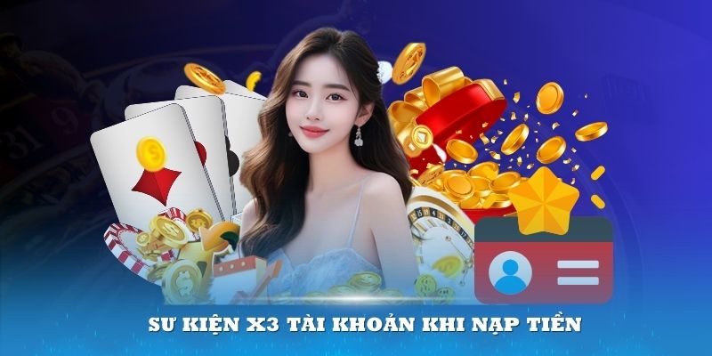 Sư kiện x3 tài khoản khi nạp tiền