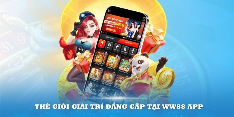 WW88 App đưa bạn đến thế giới giải trí đẳng cấp ngay trên điện thoại