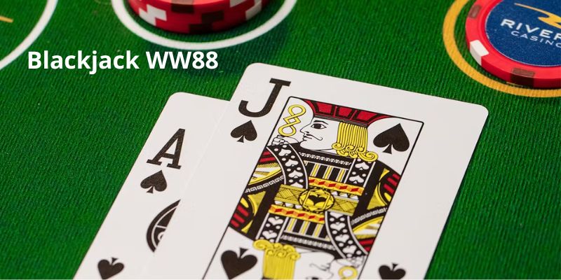 Tìm hiểu về tựa game Blackjack WW88