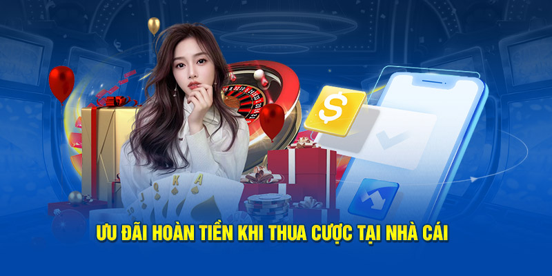 Ưu đãi hoàn tiền khi thua cược tại nhà cái